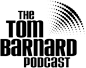 Tom Barnard Podcast